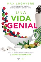 Una vida genial: Sana tu mente, fortalece tu cuerpo y vuelvete extraordinario / The Genius Life