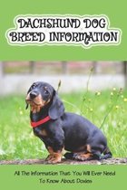 Dachshund Dog Breed Information: All The Information That You Will Ever Need To Know About Doxies