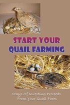 Start Your Quail Farming: Ways Of Investing Proceeds From Your Quail Farm