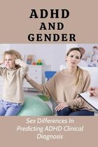ADHD And Gender: Sex Differences In Predicting ADHD Clinical Diagnosis