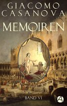 Die Abenteuer des Giacomo Casanova 6 - Memoiren: Geschichte meines Lebens. Band 6
