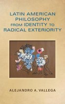 Latin American Philosophy from Identity to Radical Exteriority