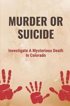 Murder Or Suicide: Investigate A Mysterious Death In Colorado
