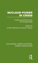 Routledge Library Editions: Energy Resources- Nuclear Power in Crisis