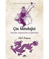 Çin Mitolojisi: İnanışlar İmparatorlar ve Ejderhalar