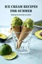 Ice Cream Recipes for Summer: Making Homemade Ice Cream
