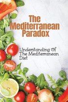 The Mediterranean Paradox: Understanding Of The Mediterranean Diet