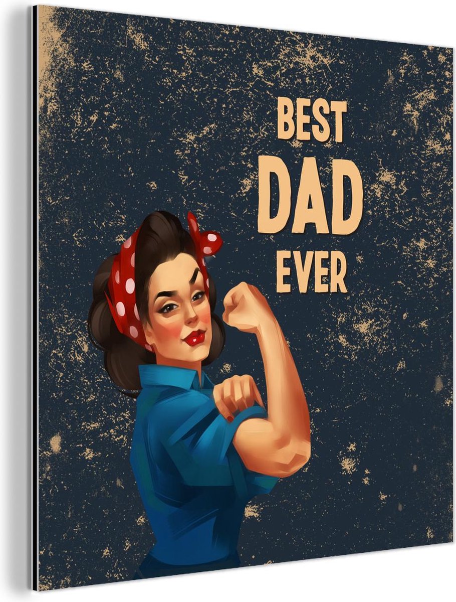 Wanddecoratie Metaal - Aluminium Schilderij Industrieel - Vaderdag - Best dad ever - Spreuken - Quotes - 50x50 cm - Dibond - Foto op aluminium - Industriële muurdecoratie - Voor de woonkamer/slaapkamer - Vaderdag cadeautje - Cadeau voor vader en papa