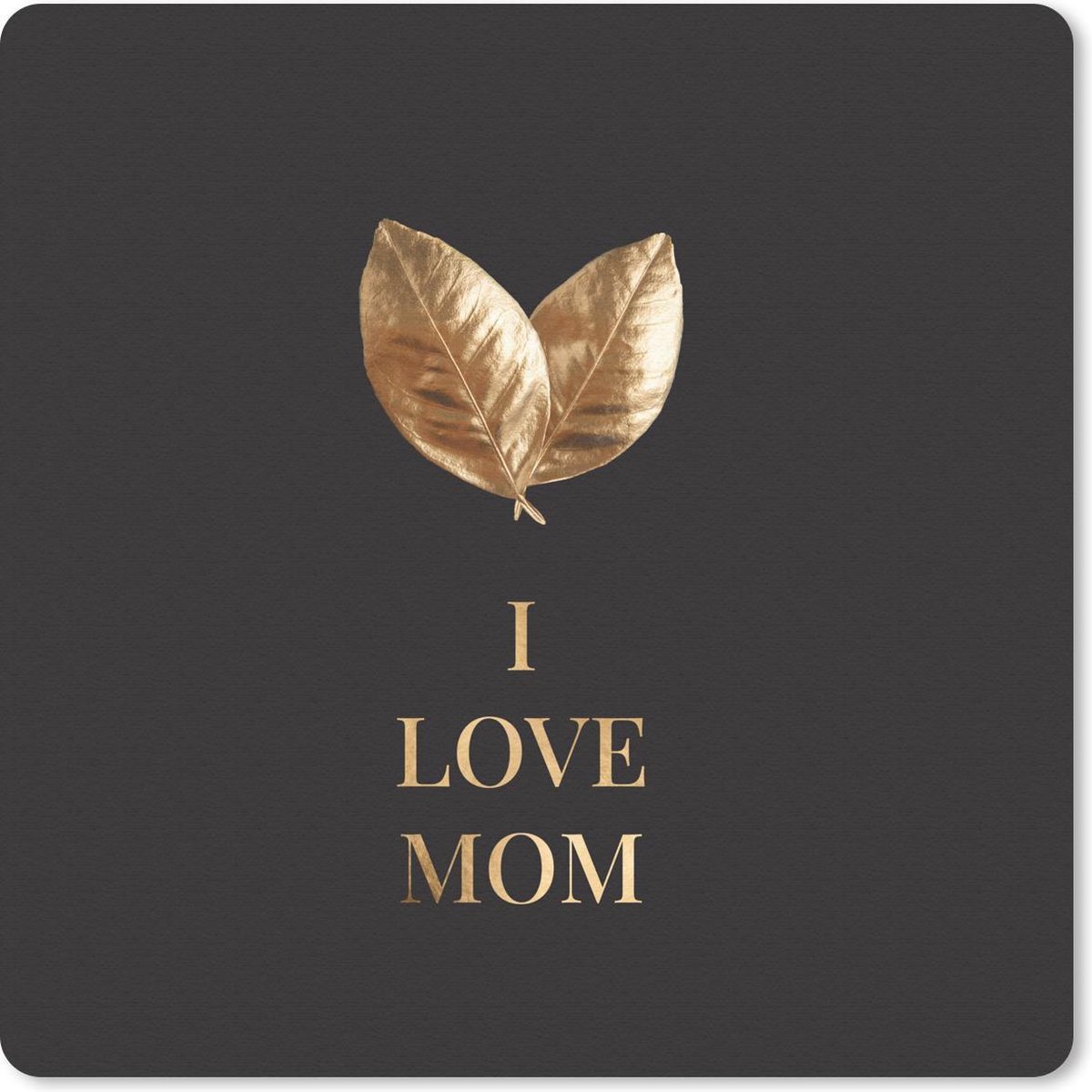 Muismat 30x30 cm - Mousepad Mama - I love mom - Spreuken - Quotes - Muismatten