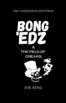 Bong 'Edz & the Field of Dreams