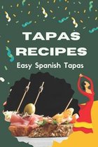 Tapas Recipes: Easy Spanish Tapas