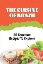 The Cuisine Of Brazil: 25 Brazilian Recipes To Explore