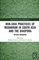Routledge South Asian Religion Series - Non-Shia Practices of Muḥarram in South Asia and the Diaspora