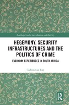 Routledge Studies in Urbanism and the City - Hegemony, Security Infrastructures and the Politics of Crime