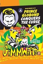 Gimmwitts: Series 3 of 4 - Prince Globond Conquers The Curse (PAPERBACK-MODERN version)