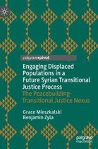Memory Politics and Transitional Justice- Engaging Displaced Populations in a Future Syrian Transitional Justice Process