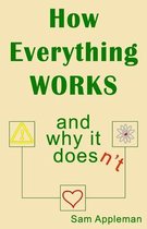 How Everything Works and Why It Doesn't
