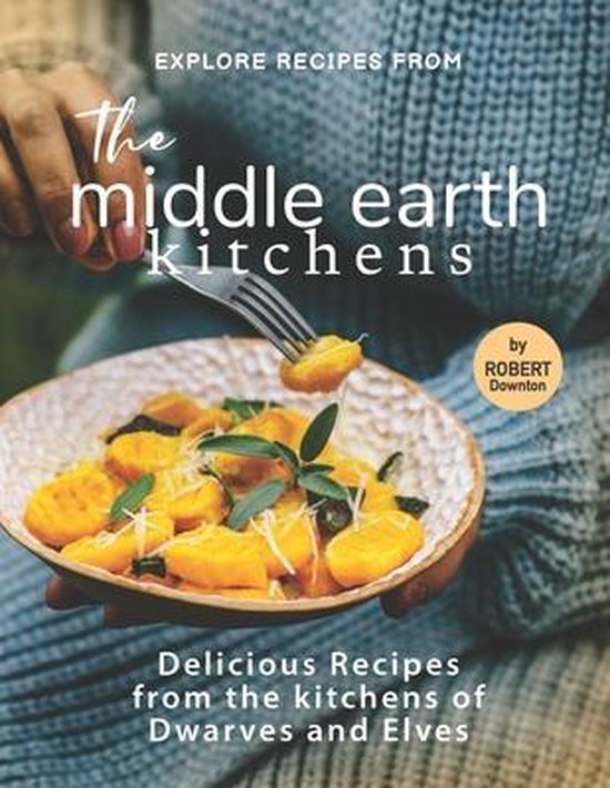 Explore Recipes from the Middle Earth Kitchens - cover
