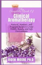 The Complete Book Of Clinical Aromatherapy