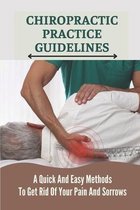 Chiropractic Practice Guidelines: A Quick And Easy Methods To Get Rid Of Your Pain And Sorrows