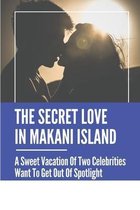 The Secret Love In Makani Island: A Sweet Vacation Of Two Celebrities Want To Get Out Of Spotlight