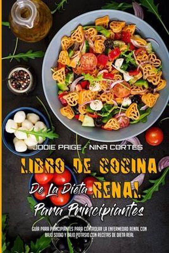 Libro De Cocina De La Dieta Renal Para Principiantes Jodie Paige 9781802976625 Boeken 4967