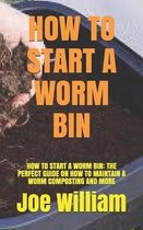 How to Start a Worm Bin: How to Start a Worm Bin