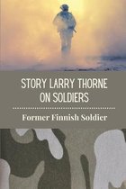 Story Larry Thorne On Soldiers: Former Finnish Soldier