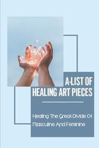 A-List Of Healing Art Pieces: Healing The Great Divide Of Masculine And Feminine