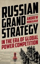 Russian Strategy and Power- Russian Grand Strategy in the Era of Global Power Competition