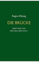 Die Brucke - Darf man tun, was das Herz will?