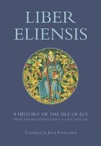 Liber Eliensis – A History of the Isle of Ely from the Seventh Century to the Twelfth, compiled by a Monk of Ely in the Twelfth Century
