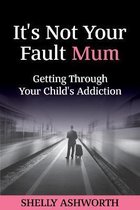 It's Not Your Fault Mum