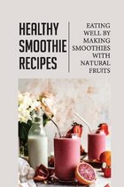 Healthy Smoothie Recipes: Eating Well By Making Smoothies With Nаturаl Fruіts