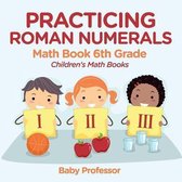 Practicing Roman Numerals - Math Book 6th Grade Children's Math Books