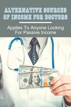 Alternative Sources Of Income For Doctors: Applies To Anyone Looking For Passive Income