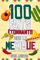 100 faits etonnants sur le Mexique