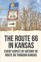 The Route 66 In Kansas: Every Aspect Of History Of Route 66 Through Kansas