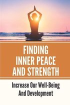 Finding Inner Peace And Strength: Increase Our Well-Being And Development
