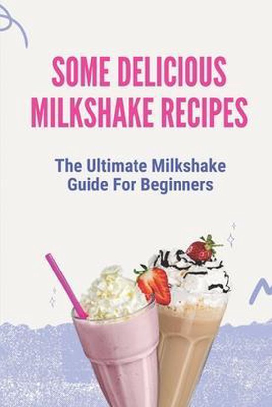 Some Delicious Milkshake Recipes - cover