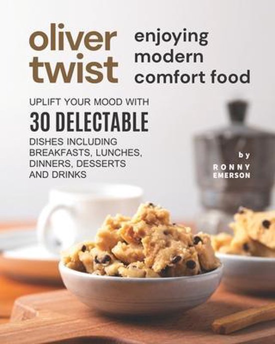 Oliver Twist Enjoying Modern Comfort Food - cover