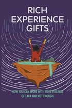 Rich Experience Gifts: How You Can Work With Your Feelings Of Lack And Not Enough