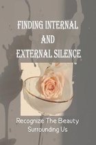 Finding Internal And External Silence: Recognize The Beauty Surrounding Us