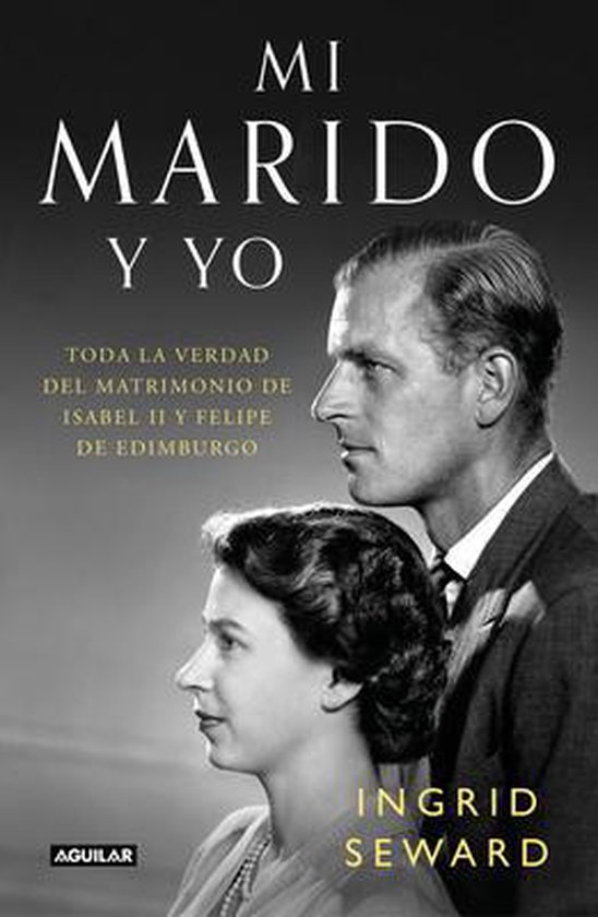 Mi marido y yo: Toda la verdad del matrimonio de Isabel II y ... - cover