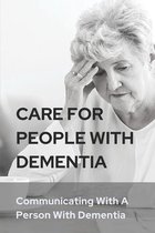 Care For People With Dementia: Communicating With A Person With Dementia