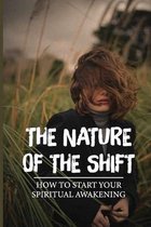 The Nature Of The Shift: How To Start Your Spiritual Awakening