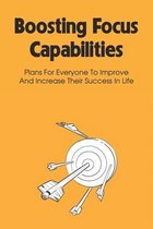 Boosting Focus Capabilities: Plans For Everyone To Improve And Increase Their Success In Life