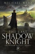 The Shadow Knights Trilogy-The Last Shadow Knight