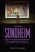 Stephen Sondheim and the Reinvention of the American Musical