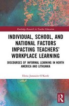 Routledge Research in Teacher Education - Individual, School, and National Factors Impacting Teachers’ Workplace Learning